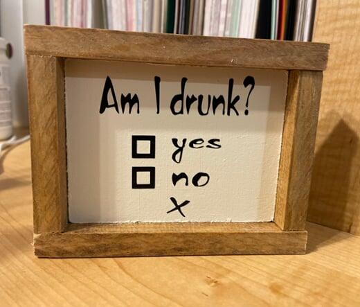 Am I Drunk?